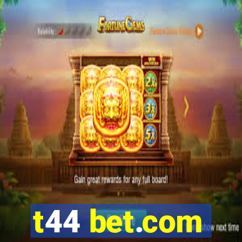 t44 bet.com